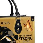 You Never Know How Strong You Are - Personalized Leather Handbag