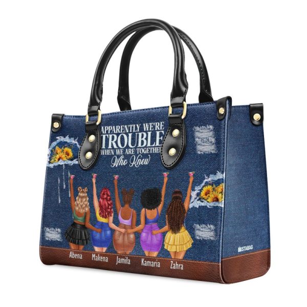 Apparently We'Re Trouble When We Are Together Who Knew - Personalized Leather Handbag Sblhblm1220D