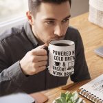 Powered By Cold Brew & Unsent Drafts Mug - Funny Sarcastic Corporate Office Humor Ceramic Coffee Cup