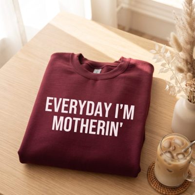Everyday Im Motherin Sweatshirt, Funny Mom Shirt, Mothers Day Gift, Cute Mom Sweater, Mom Life Sweatshirt, Trendy Mama Tee