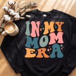 In My Mom Era Sweatshirt, Funny Mom Shirt, Mothers Day Gift, Trendy Mom Sweater, New Mom Gift, Mom Life Apparel