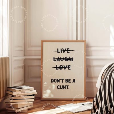 Live Laugh Love Dont Be A C*Nt Funny Wall Art Sweary Rude Prints Bathroom Posters