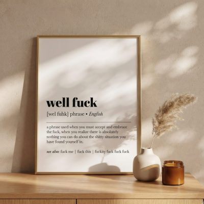 Well Fuck Definition Print , Funny Wall Art , Minimalist Home Decor