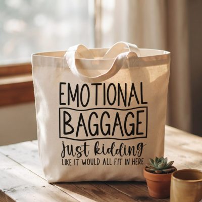 Emotional Baggage, Just Kidding Like It Would All Fit In Here Funny Tote Bag