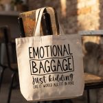 Emotional Baggage, Just Kidding Like It Would All Fit In Here Funny Tote Bag