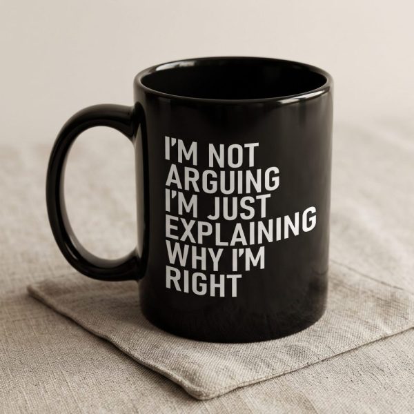 Im Not Arguing Mug, Snarky Coffee Cup, Sassy Coffee Mug, Funny Coworker Gifts