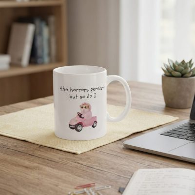The Horrors Persist But So Do I Mug, Christmas Gift Aesthetic Mug Hilarious Meme — lifestyle scene