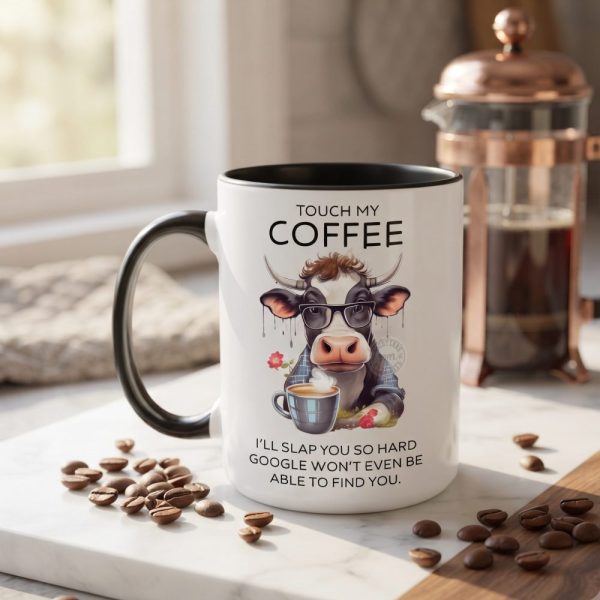 Touch My Coffee Ill Slap You So Hard - Cow Funny Mug File