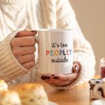 Its Too Peopley Mug, Funny Gift, Funny Coffee Cup