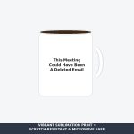 This Meeting Could Have Been A Deleted Email Ceramic Mug - Sarcastic Coworker Office Gift