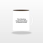 This Meeting Could Have Been A Deleted Email Ceramic Mug - Sarcastic Coworker Office Gift