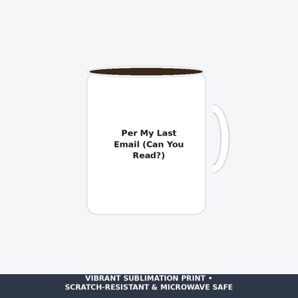 Per My Last Email Sarcastic Coffee Mug - Passive Aggressive Office Humor Desk Cup