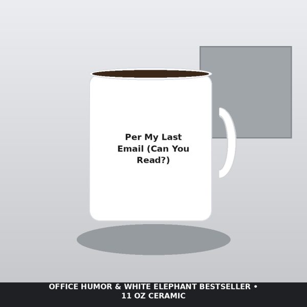 Per My Last Email Sarcastic Coffee Mug - Passive Aggressive Office Humor Desk Cup