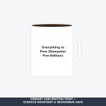 Everything Is Fine Dumpster Fire Coffee Mug - Relatable Workplace Chaos White Elephant Gift