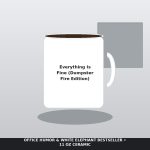 Everything Is Fine Dumpster Fire Coffee Mug - Relatable Workplace Chaos White Elephant Gift