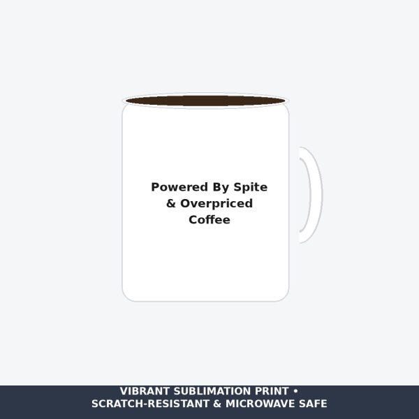 Powered By Spite & Overpriced Coffee Mug - Sarcastic Adulting Ceramic Cup