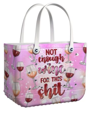 Bucket Tote Bag, Limited Edition Bogg Bag, Beach Bag Not Enough Wine