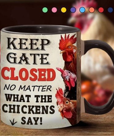 Keep The Gate Closed - Chicken Accent Mug
