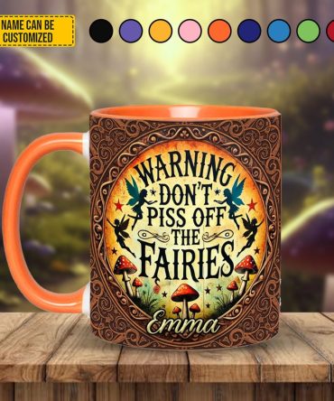 Don’T Piss Off The Fairies - Personalized Accent Mug
