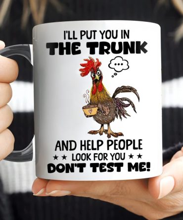 I'Ll Put You In The Trunk - Chicken Accent Mug