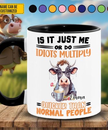 Is It Just Me - Personalized Funny Cow Accent Mug